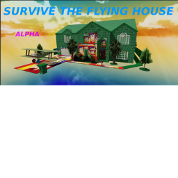 Survive The Flying House[ALPHA]