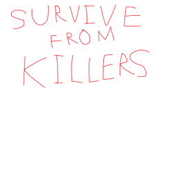 Survive from Killers!!(BETA)