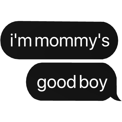 i'm mommy's good boy text