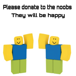 donate to the noobs:)