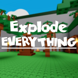 Explode EVERYTHING