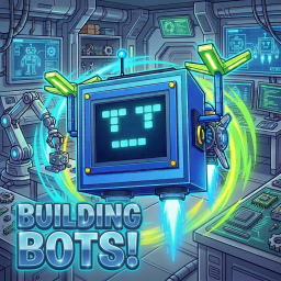 Building Bots!