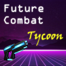 🤖 Future Combat Tycoon 🚀 [NEW]