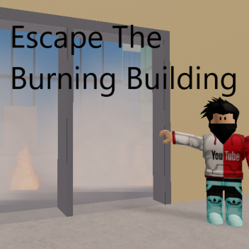 Escape The Burning Building Obby