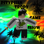 PityPhan Tropy Game Shows