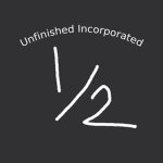 Unfinished Incorporated