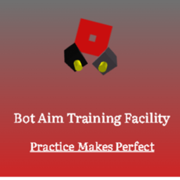 [SETTINGS!] Bot Aim Training Facility