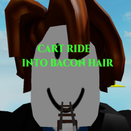 🧨Cart Ride into Bacon Hair🧨 For Free Admin