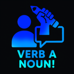 VERB A NOUN!