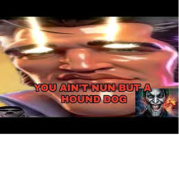 You aint nothin but a Hound HOG [🦴]