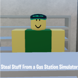 steal stuff from the gas station simulator