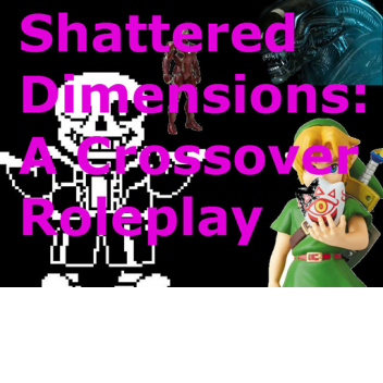 Shattered Dimensions:A Crossover Roleplay