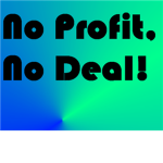 No Profit, No Deal!