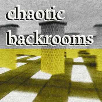 Chaotic Backrooms
