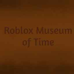 Roblox Museum of Time (Beta)