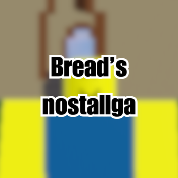 Bread's nostalga