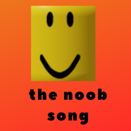 THE NOOB SONG!!!!!!!!