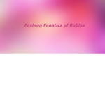 Fashion Fanatics of Roblox