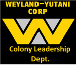 ~Weyland Yutani~ Colony Leadership Department