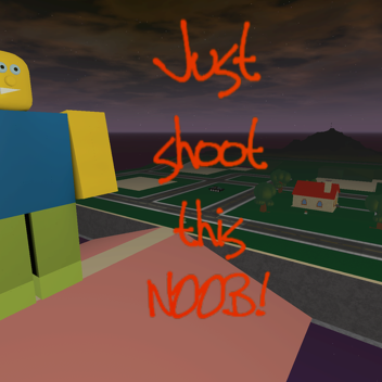 Shoot a GIANT Noob!!!