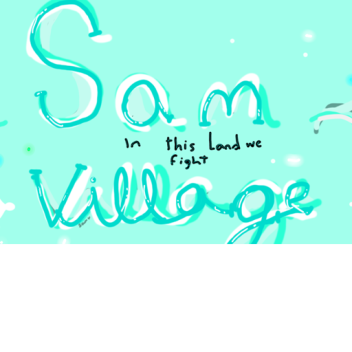 Sam village ( REVAMP!!! )