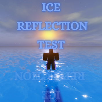 Ice Reflection Test