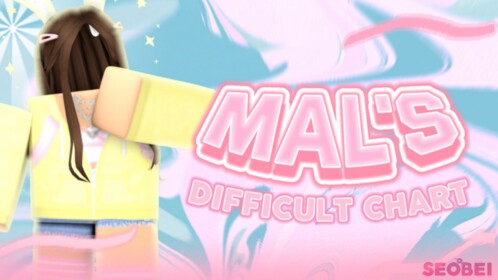 [NEW] Mal's Difficult Chart⭐