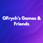 OFrych's Games & Friends