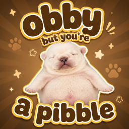 obby but you're a pibble