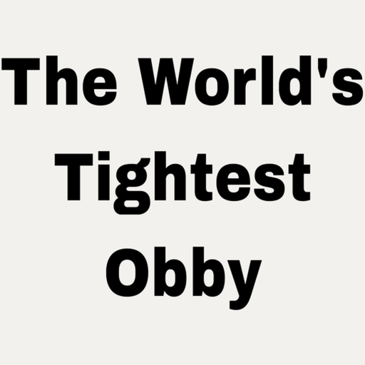 The World's Tightest Obby (Fixed)
