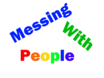 Messing With People