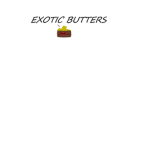 Exotics For Butters