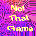 Not That Game
