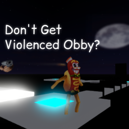Don't Get Violenced Obby?