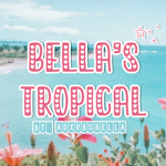 Bella’s Tropical
