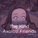 The Kind Axolotl Friends