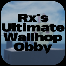 Rx's Ultimate Wallhop Obby