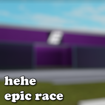 hehe epic race (Legacy)