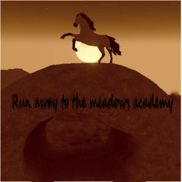 Runaway to the meadows academy!