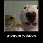 Unpopular Youtubers!