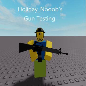 Holiday_Nooob Gun testing