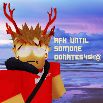 AFK until someone donates 45k / Look Rich