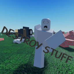 DESTROY STUFF