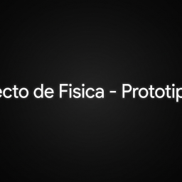 Proyecto de Fisica - Prototipo XD