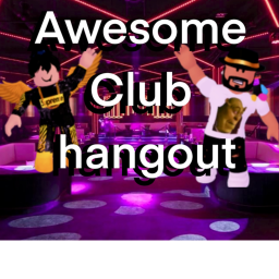 Awsome Club Hangout Place