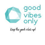 Good Vibes Only!