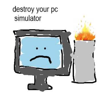 Destroy your PC Simulator