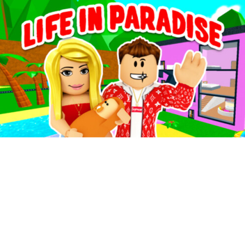 Life and Paradise!