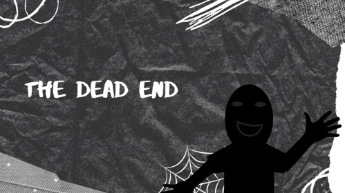 The Dead End [LORE!]