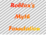 Roblox's Official Myth Foundation